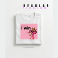 Even when I lose Tshirt